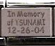 In memory of Tsunami 12 - 26 - 04